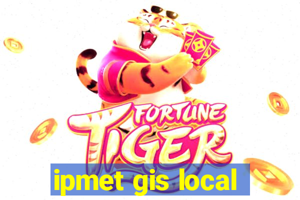 ipmet gis local